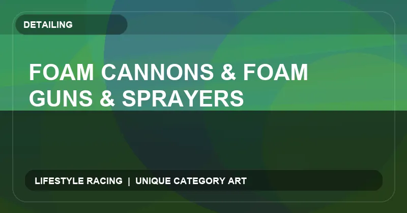 Foam Cannons & Foam Guns & Sprayers